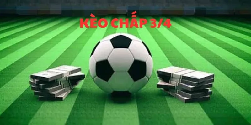 Cách chơi kèo chấp 3/4