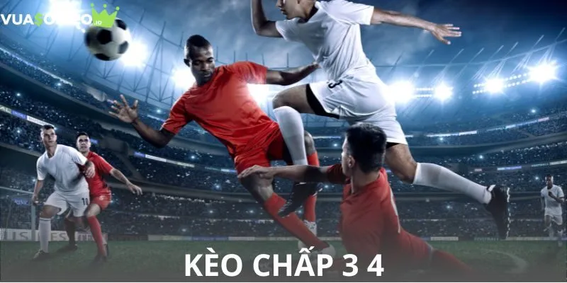 kèo chấp 3 4