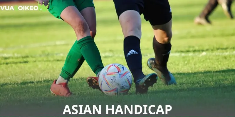 Thông tin tìm hiểu về Asian Handicap 2025