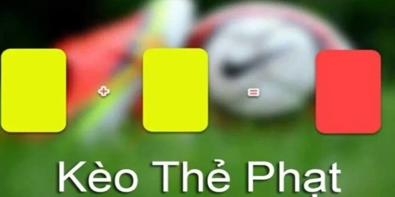 Tổng quan kèo thẻ phạt.