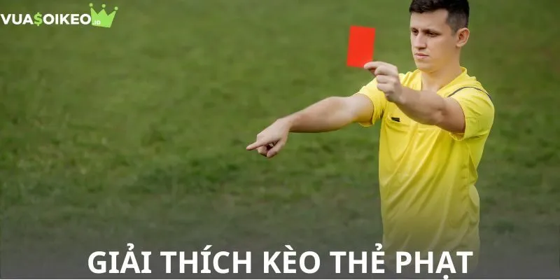 Giải thích kèo thẻ phạt