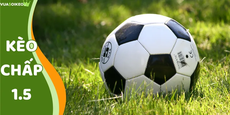 kèo chấp 1.5