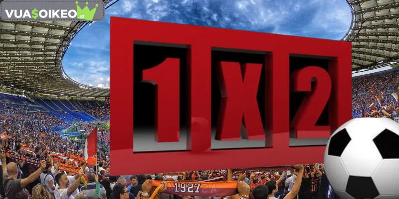 Định nghĩa kèo 1x2 trong kèo ft châu á 1x2