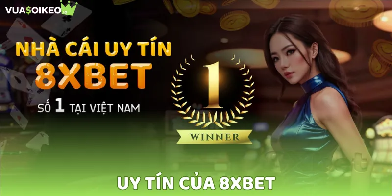 Thực hư tin đồn về uy tín của 8XBET