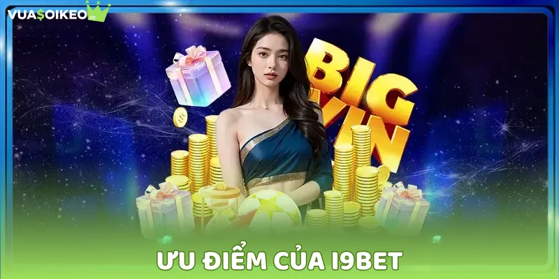 Yếu tố khiến I9BET nổi bật giữa hàng ngàn đối thủ
