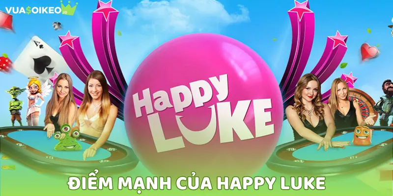 Điểm mạnh của nhà cái Happy Luke năm 2025
