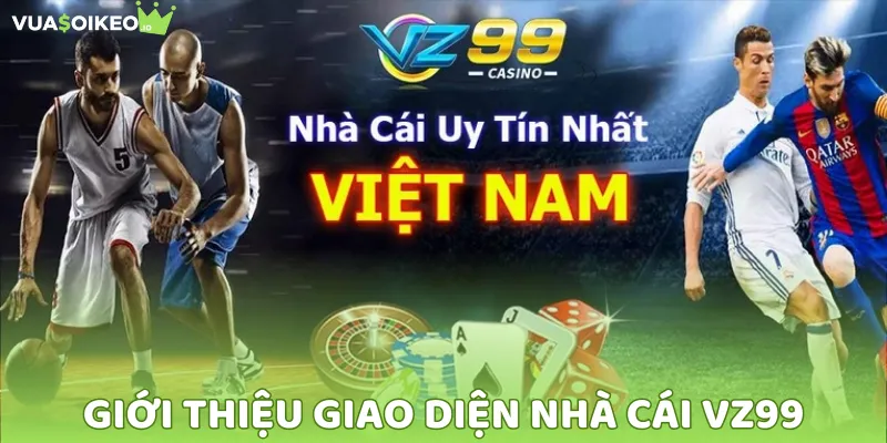 Vz99 đã gây ấn tượng mạnh với giao diện hiện đại, thân thiện